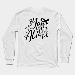 'You Are Not Alone' Cancer Awareness Shirt Long Sleeve T-Shirt